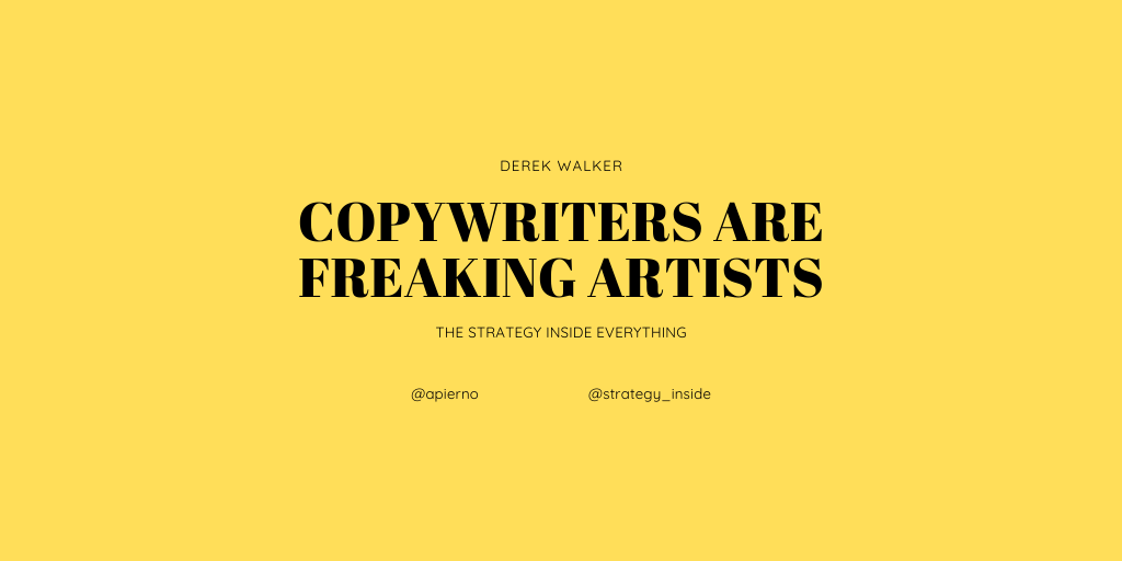 Copywriters are freaking artists